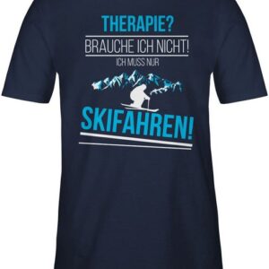 Shirtracer T-Shirt Therapie? Brauch ich nicht! Skifahren! Snowboard, Ski und mehr