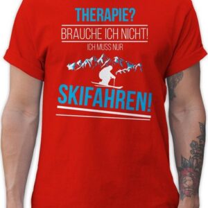 Shirtracer T-Shirt Therapie? Brauch ich nicht! Skifahren! Snowboard, Ski und mehr