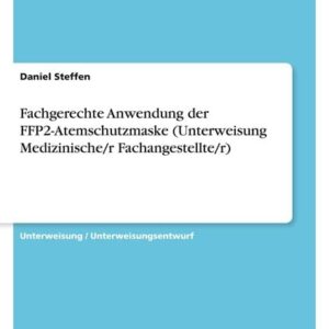 Fachgerechte Anwendung der FFP2-Atemschutzmaske (Unterweisung Medizinische/r Fachangestellte/r)