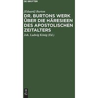 Dr. Burtons Werk über die Häresieen des apostolischen Zeitalters: im Auszuge